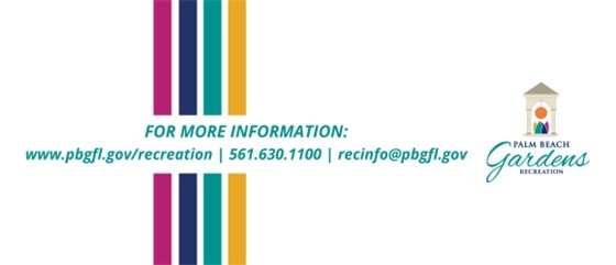 More information at pbgfl.gov/recreation, 561-630-1100, and recinfo@pbgfl.gov.