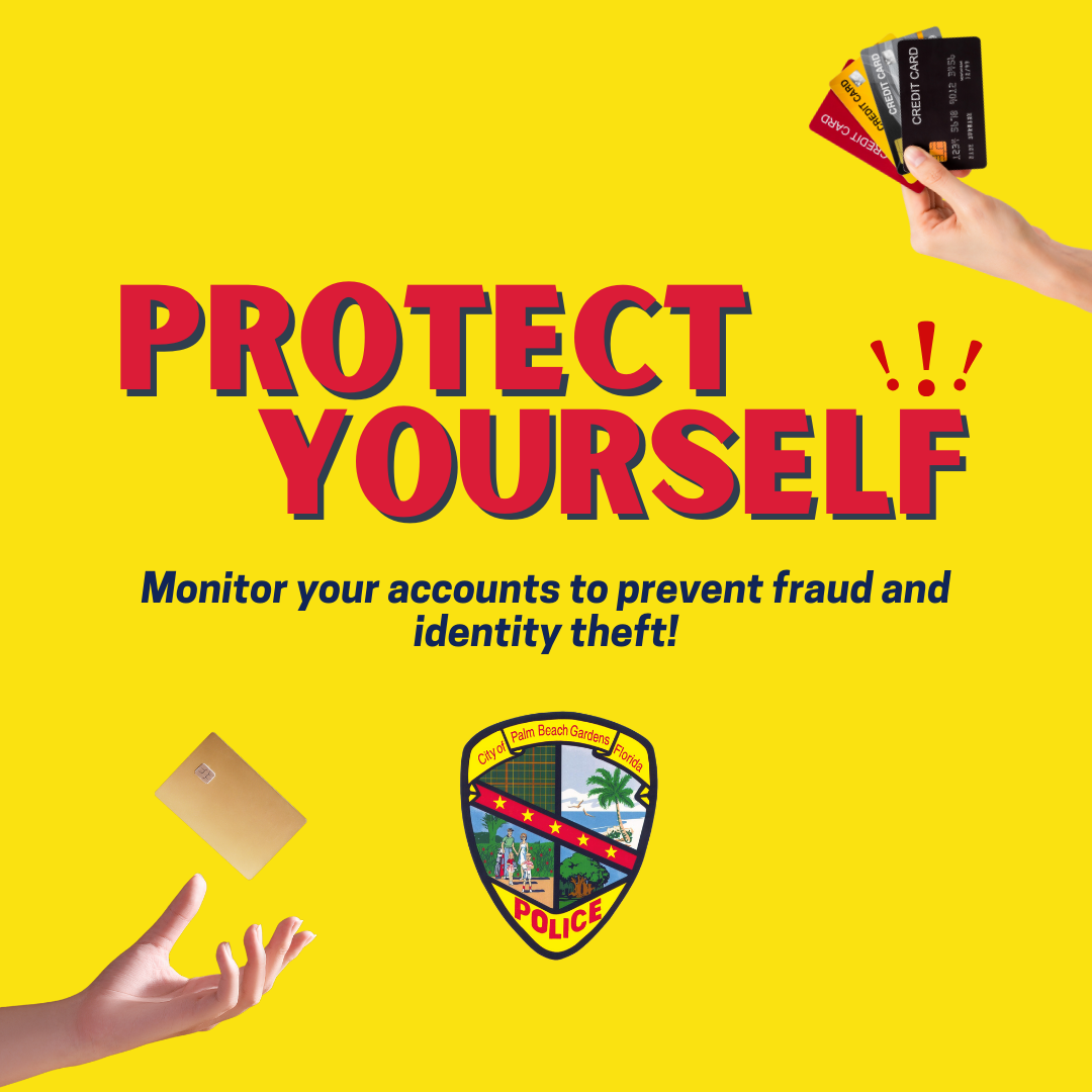 Protect yourself! Monitor your accounts to prevent fraud and identity theft. 