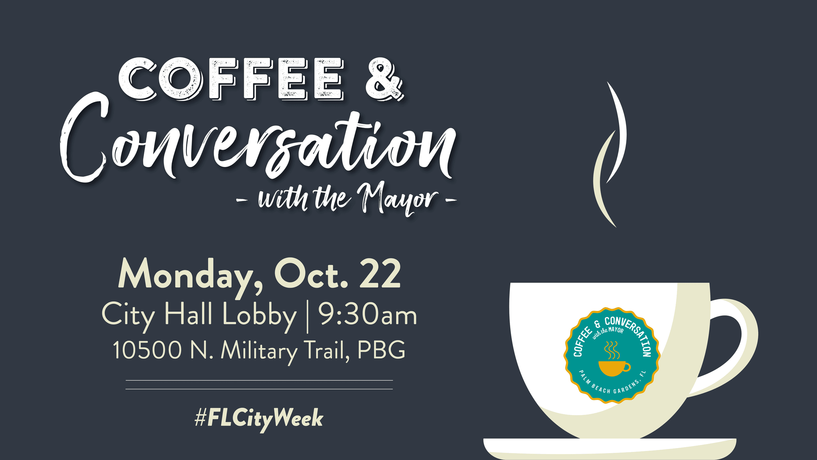 Coffee & conversation with the Mayor Monday, October 22nd at 9:30 a.m. in the City Hall lobby